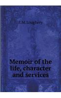Memoir of the Life, Character and Services