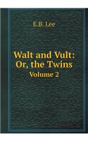 Walt and Vult: Or, the Twins Volume 2