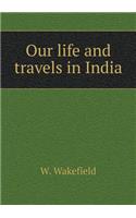 Our Life and Travels in India