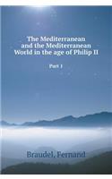 The Mediterranean and the Mediterranean World in the age of Philip II. Part 1