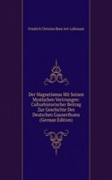 Der Magnetismus Mit Seinen Mystischen Verirrungen: Culturhistorischer Beitrag Zur Geschichte Des Deutschen Gaunerthums (German Edition)