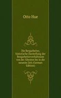 Die Bergarbeiter, historische Darstellung der Bergarbeiterverhaltnisse von der Altesten bis in die neueste Zeit (German Edition)