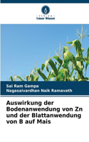 Auswirkung der Bodenanwendung von Zn und der Blattanwendung von B auf Mais