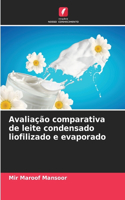 Avaliação comparativa de leite condensado liofilizado e evaporado