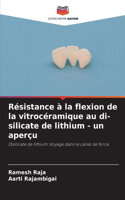 Résistance à la flexion de la vitrocéramique au di-silicate de lithium - un aperçu