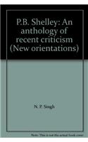 P.B. Shelley: An Anthology Of Recent Criticism