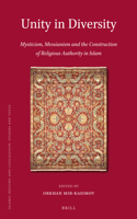 Unity in Diversity: Mysticism, Messianism and the Construction of Religious Authority in Islam