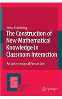The Construction of New Mathematical Knowledge in Classroom Interaction
