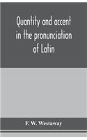 Quantity and accent in the pronunciation of Latin