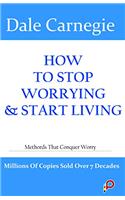 HOW TO STOP WORRYING & START LIVING