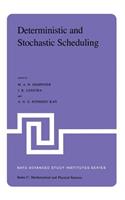 Deterministic and Stochastic Scheduling: Proceedings of the NATO Advanced Study and Research Institute on Theoretical Approaches to Scheduling Problems Held in Durham, England, July 6-17, 1