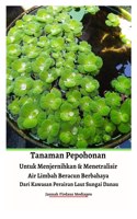 Tanaman Pepohonan Untuk Menjernihkan & Menetralisir Air Limbah Beracun Berbahaya Dari Kawasan Perairan Laut Sungai Danau Hardcover Version