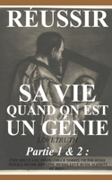 Réussir Sa Vie Quand on Est Un Génie, Partie 1 Et 2