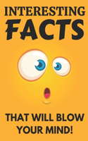 Interesting Facts That Will Blow Your Mind