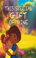 This Special Gift of Mine