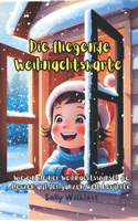Die fliegende Weihnachtskarte: Wie ein kleiner Weihnachtswunsch die Herzen auf der ganzen Welt berührte(Weihnachtsgeschichten Für Kinder)