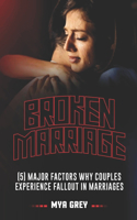 Broken Marriage: 5 Major Factors Why Couple Experience Fallout in Marriages