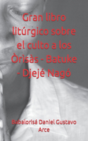 Gran libro litúrgico sobre el culto a los Òrìsàs - Batuke - Djejé Nagó