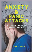 Anxiety & Panic Attacks: Stop Attacks in Their Tracks!
