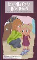 Isabella Gets Bad News: Book #10 in the Itty-Bitty Isabella Series