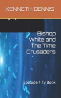 Bishop White and The Time Crusaders