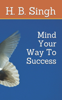 Mind Your Way To Success