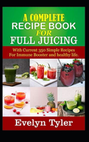 complete Recipe Book for Full Juicing