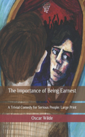 The Importance of Being Earnest: A Trivial Comedy for Serious People: Large Print