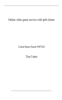 Online video game service with split clients: United States Patent