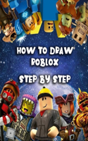 How to Draw Roblox Step by Step: INSIDE THE WORLD OF ROBLOX, Learn How To Draw Your Favorite Roblox Characters