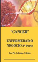 Cancer: ENFERMEDAD O NEGOCIO 2a Parte