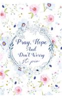 Pray, Hope And Don't Worry