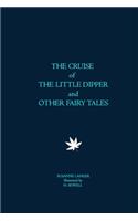 THE CRUISE of THE LITTLE DIPPER and OTHER FAIRY TALES