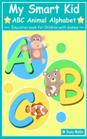 My Smart Kid - ABC Animal Alphabet: Education book for Children with Games