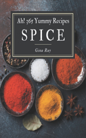 Ah! 365 Yummy Spice Recipes: Start a New Cooking Chapter with Yummy Spice Cookbook!