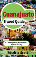 Guanajuato Travel Guide