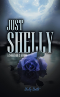 Just Shelly: A Survivor's Story