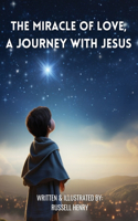 Miracle of Love, A Journey with Jesus