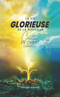 La Vie Glorieuse De La Nouvelle Créature en Christ