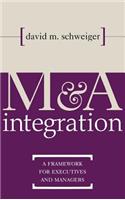 M&A Integration: A Framework for Executives and Managers