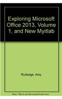 Exploring Microsoft Office 2013, Volume 1, and New Myitlab