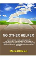 NO OTHER HELPER
