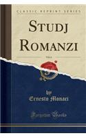 Studj Romanzi, Vol. 6 (Classic Reprint)