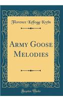 Army Goose Melodies (Classic Reprint)