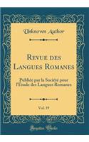 Revue des Langues Romanes, Vol. 19: Publiée par la Société pour l'Étude des Langues Romanes (Classic Reprint)