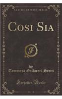 Cosi Sia (Classic Reprint)