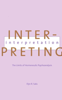 Interpreting Interpretation: The Limits of Hermeneutic Psychoanalysis