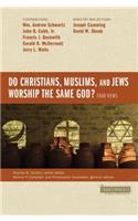 Do Christians, Muslims, and Jews Worship the Same God?: Four Views