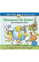 Dinosaurs Go Green!: A Guide to Protecting Our Planet
