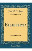 Eileithyia (Classic Reprint)